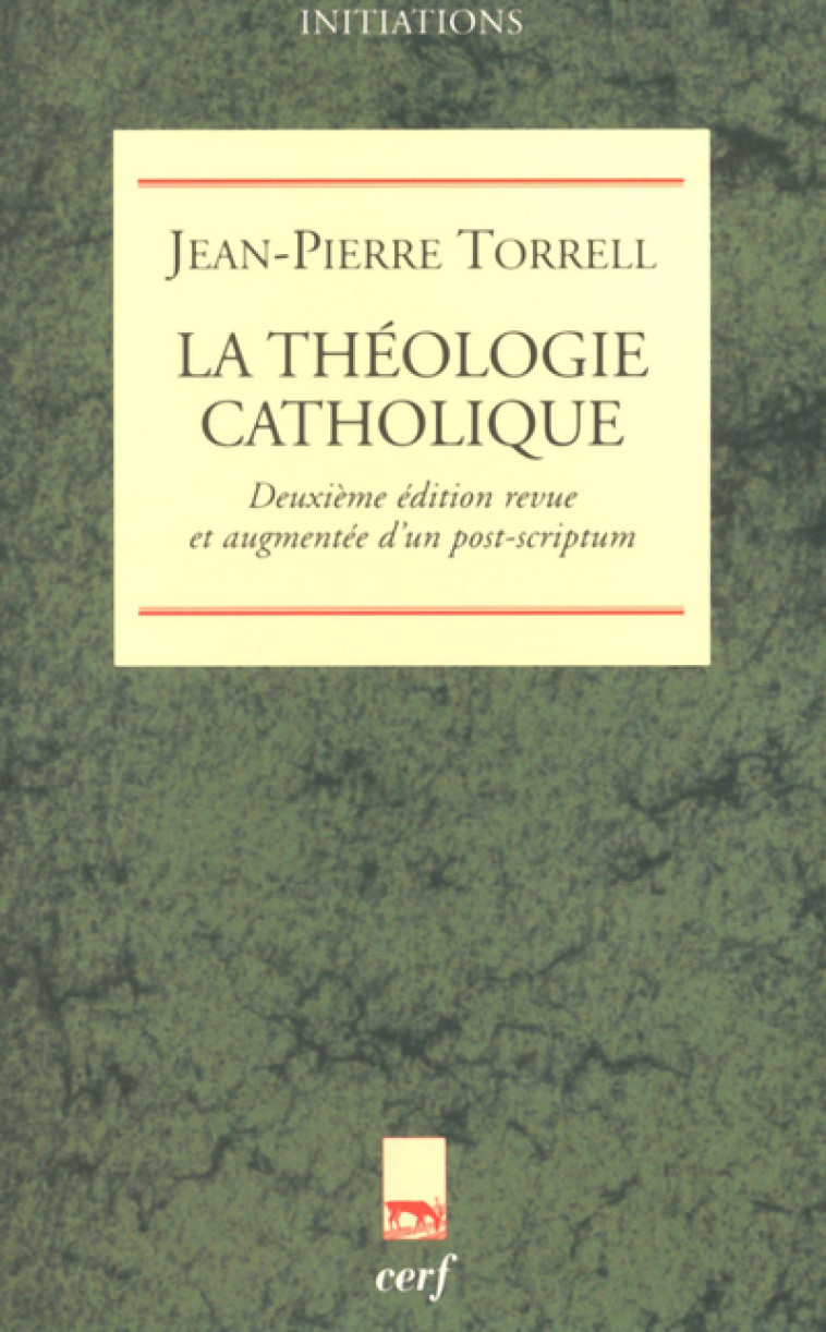 LA THÉOLOGIE CATHOLIQUE - Jean-Pierre Torrell,  TORRELL JEAN-PIERRE - CERF