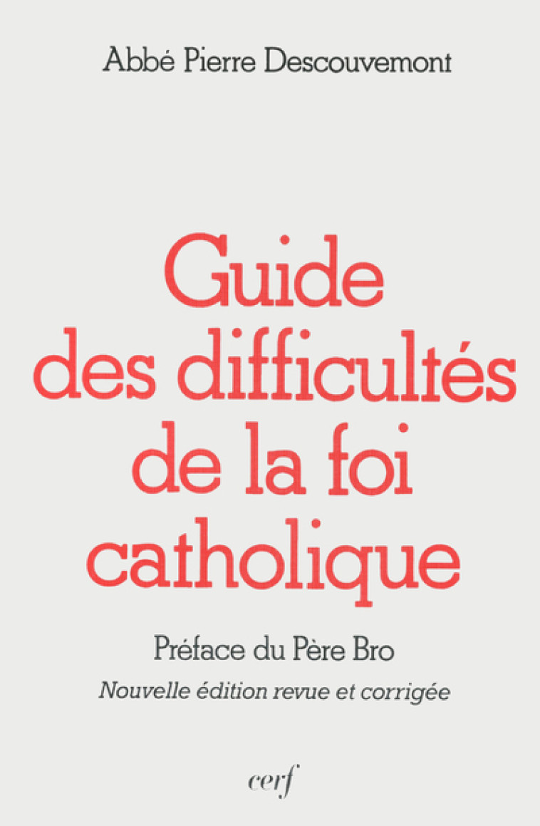 GUIDE DES DIFFICULTÉS DE LA FOI CATHOLIQUE - Pierre Descouvemont,  DESCOUVEMONT PIERRE - CERF