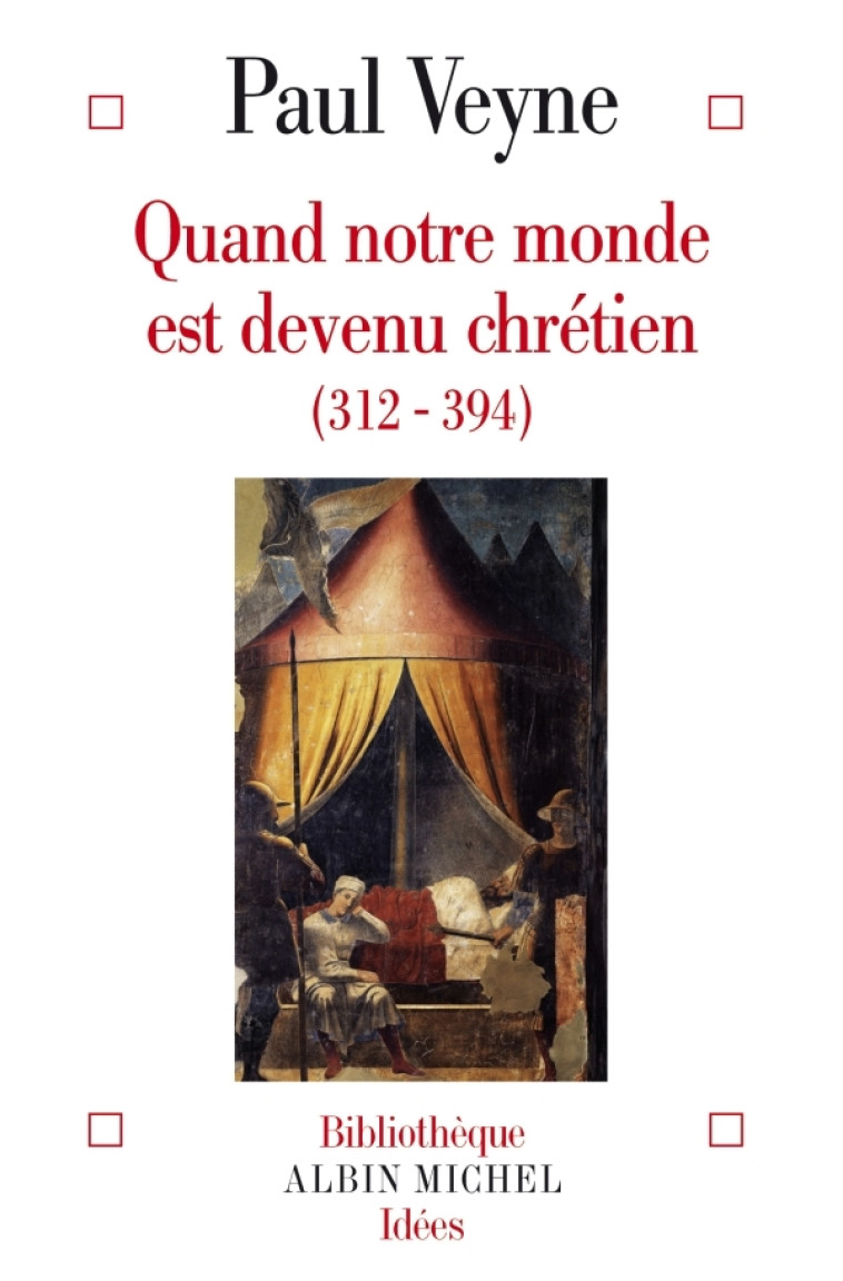 Quand notre monde est devenu chrétien - Paul Veyne - ALBIN MICHEL