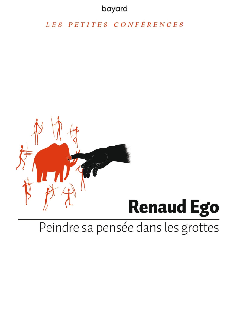 Peindre sa pensée dans les grottes - Renaud Ego - BAYARD ADULTE