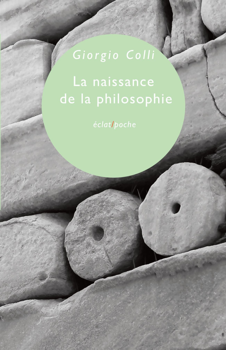 LA NAISSANCE DE LA PHILOSOPHIE - GIORGIO COLLI, Patricia FARAZZI - ECLAT