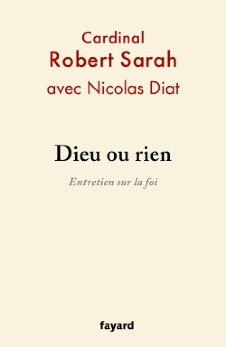 Dieu ou rien - Nicolas Diat, Robert Sarah - FAYARD