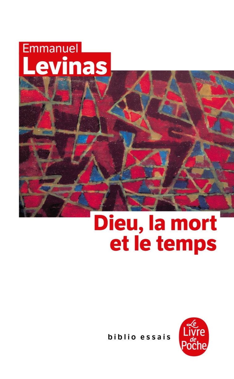 Dieu, la mort et le temps - Emmanuel Levinas - LGF