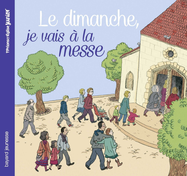 Le dimanche, je vais à la messe - Anne-Sophie du Bouetiez, Claire Perret - CRER BAYARD