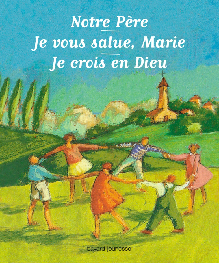 Notre Père, Je vous salue Marie, Je crois en Dieu - JEAN DEBRUYNNE, Catherine De Lasa, Nathalie Novi, Andrée Prigent, Benoît Marchon, Catherine Lasa, Annette Marnat - BAYARD SOLEIL