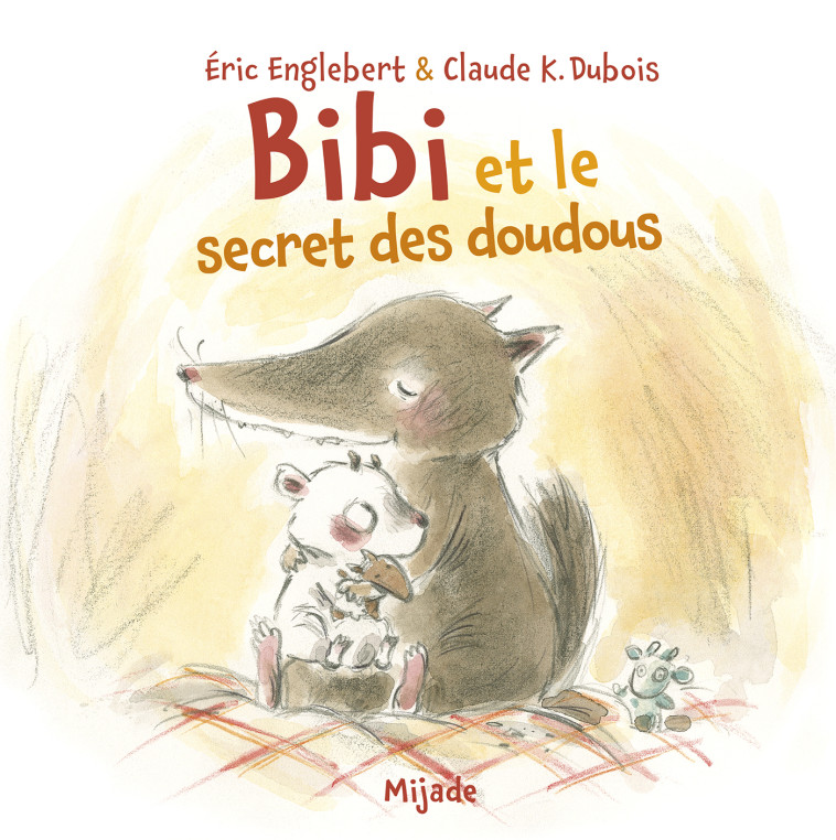 Bibi et le secret des doudous - Eric Englebert, CLAUDE K.DUBOIS - MIJADE