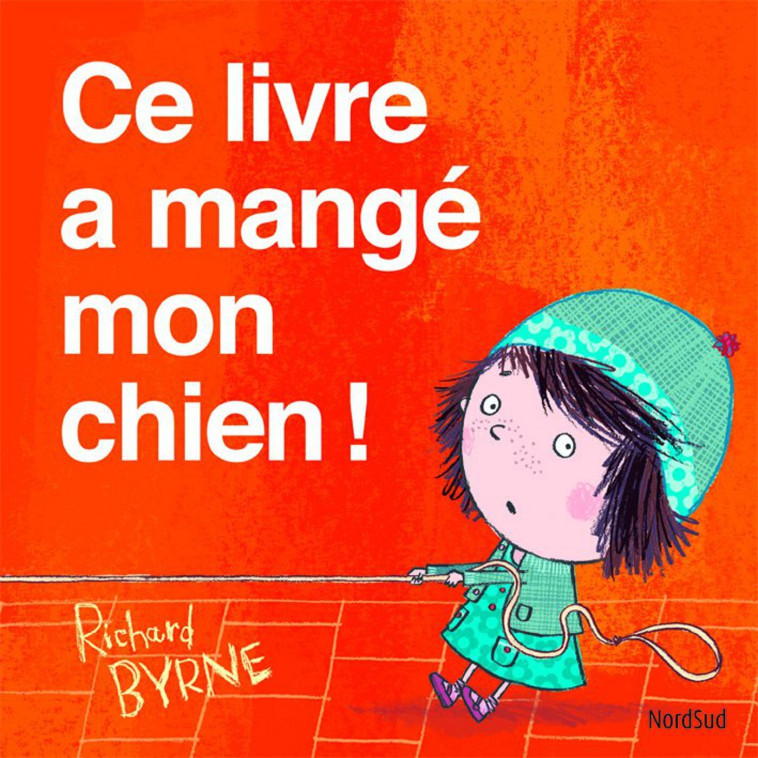 ce livre a mange mon chien - RICHARD BYRNE - NORD SUD