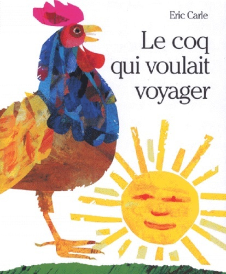 COQ QUI VOULAIT VOYAGER (LE) - Eric Carle - MIJADE