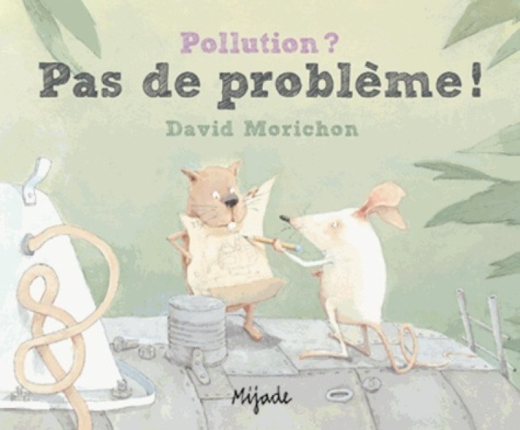 POLLUTION ? PAS DE PROBLEME - DAVID MORICHON - MIJADE