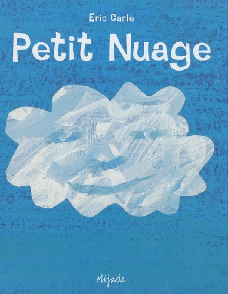 PETIT NUAGE (Ancienne édition) - Eric Carle - MIJADE