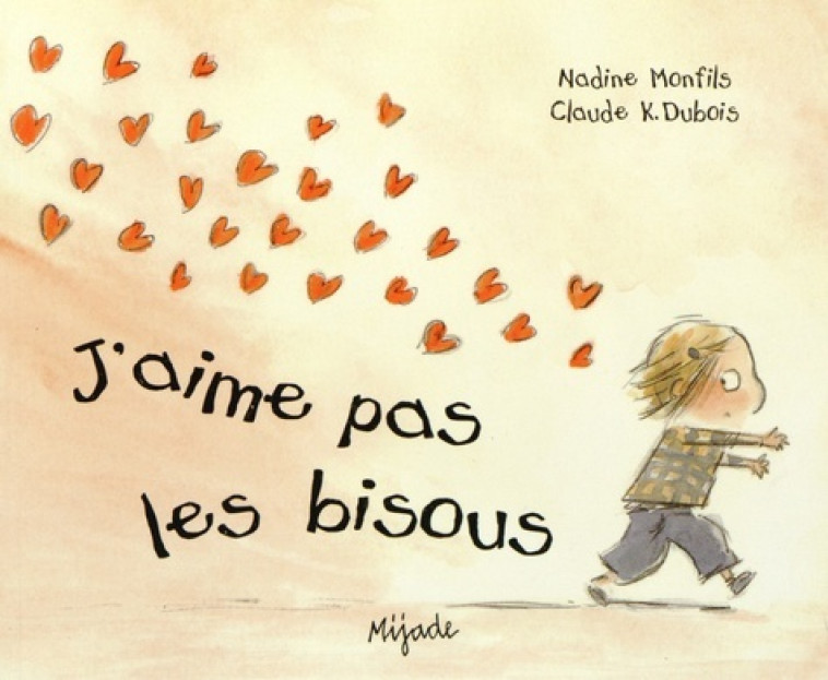 J'AIME PAS LES BISOUS - CLAUDE K DUBOIS - MIJADE