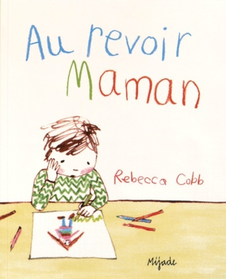 AU REVOIR MAMAN - Rebecca Cobb - MIJADE