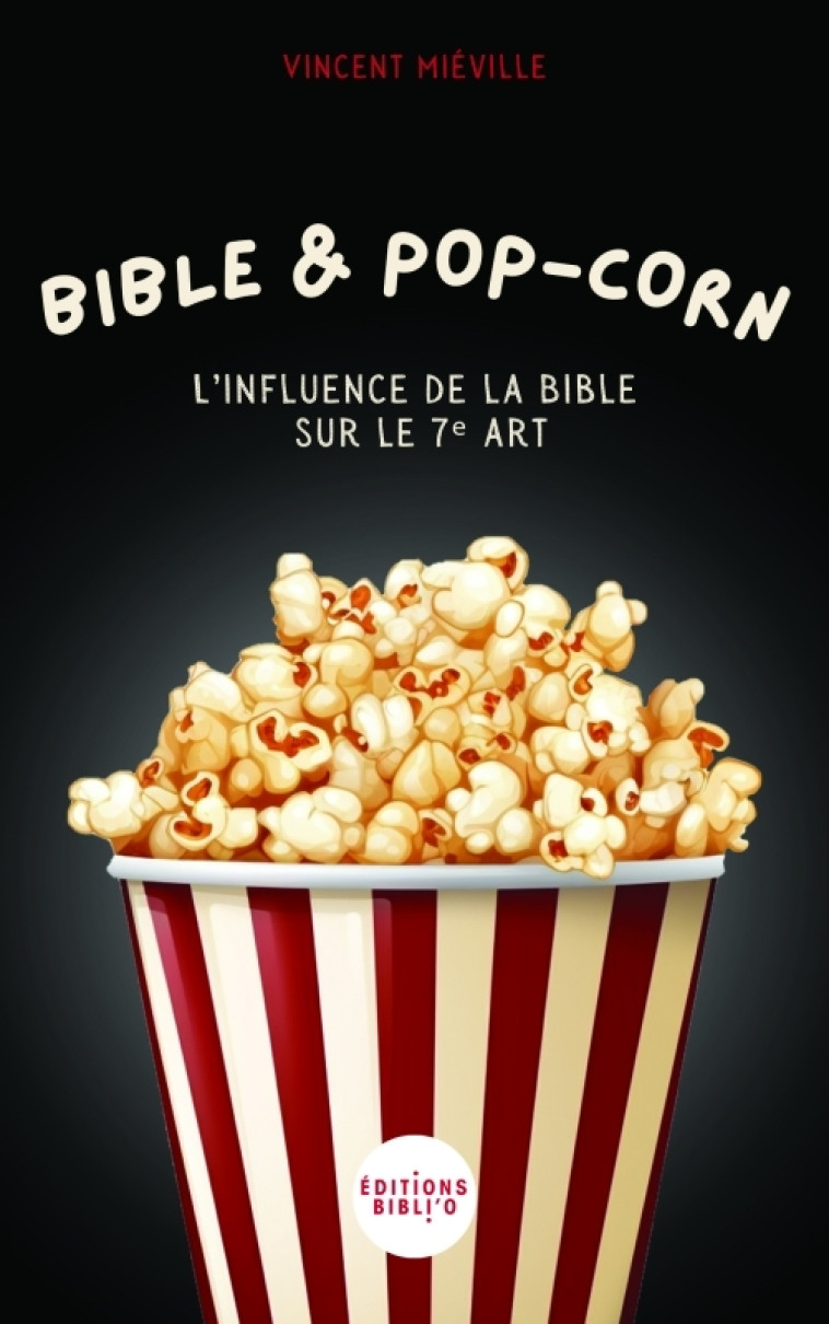 Bible et pop corn - Vincent Miéville - BIBLI O