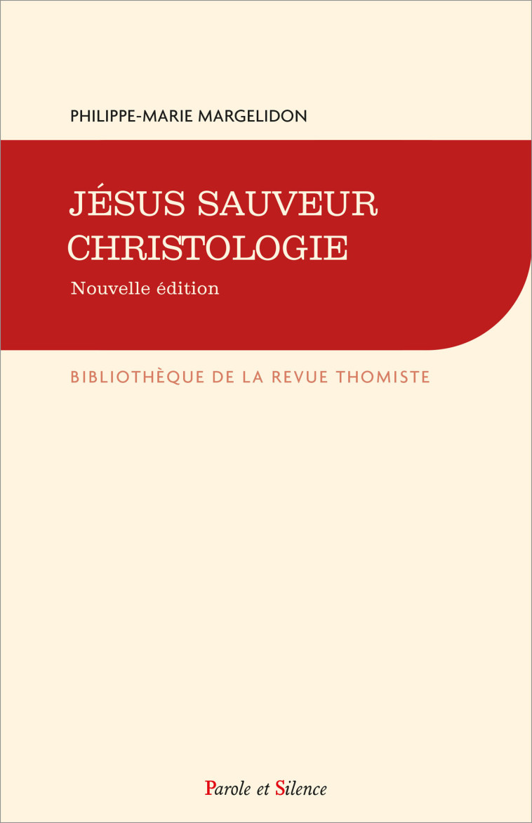 Jésus Sauveur, Christologie - Philippe-Marie Margelidon - PAROLE SILENCE