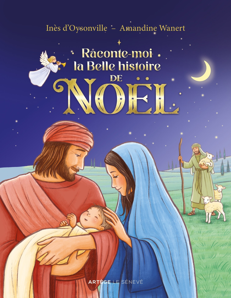 Raconte-moi la belle histoire de Noël - Inès d'Oysonville, Amandine Wanert - SENEVE