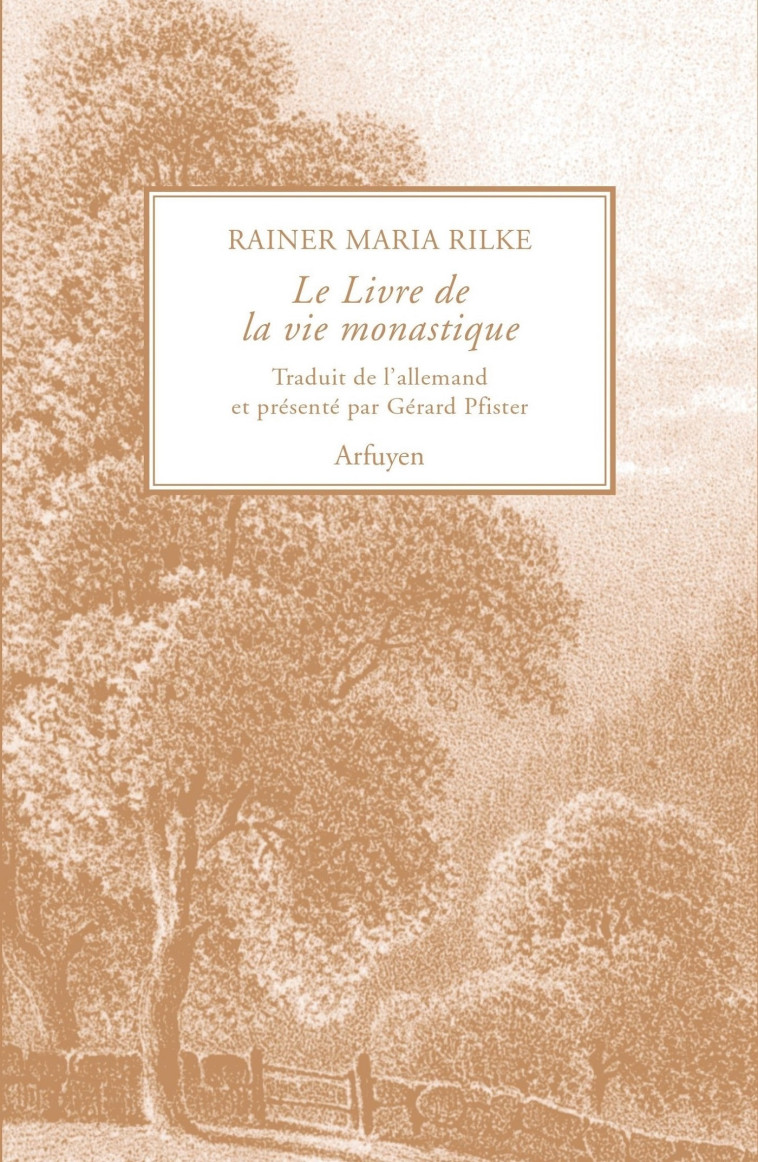 Le Livre de la vie monastique - Rainer Maria Rilke, Gérard Pfister - ARFUYEN