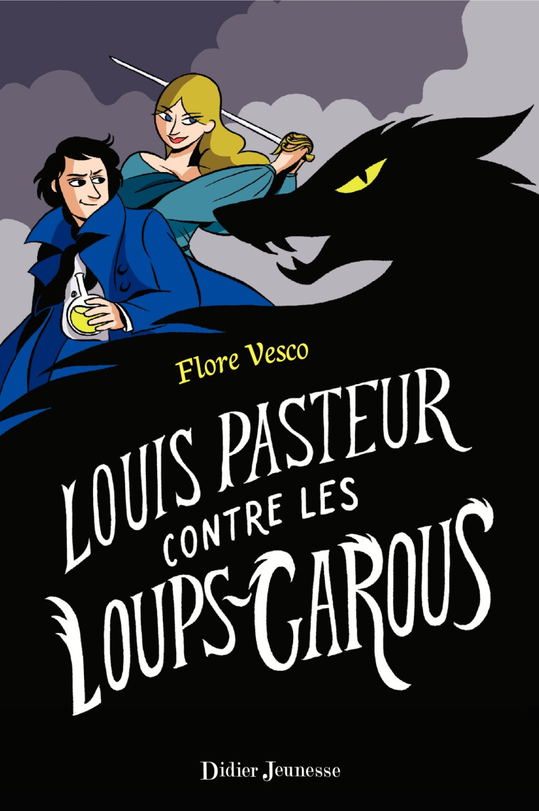 Louis Pasteur contre les loups-garous - Flore Vesco - DIDIER JEUNESSE