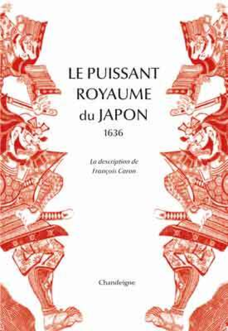 Le puissant royaume du japon - La description de François Ca - François Caron, Jacques Proust - CHANDEIGNE