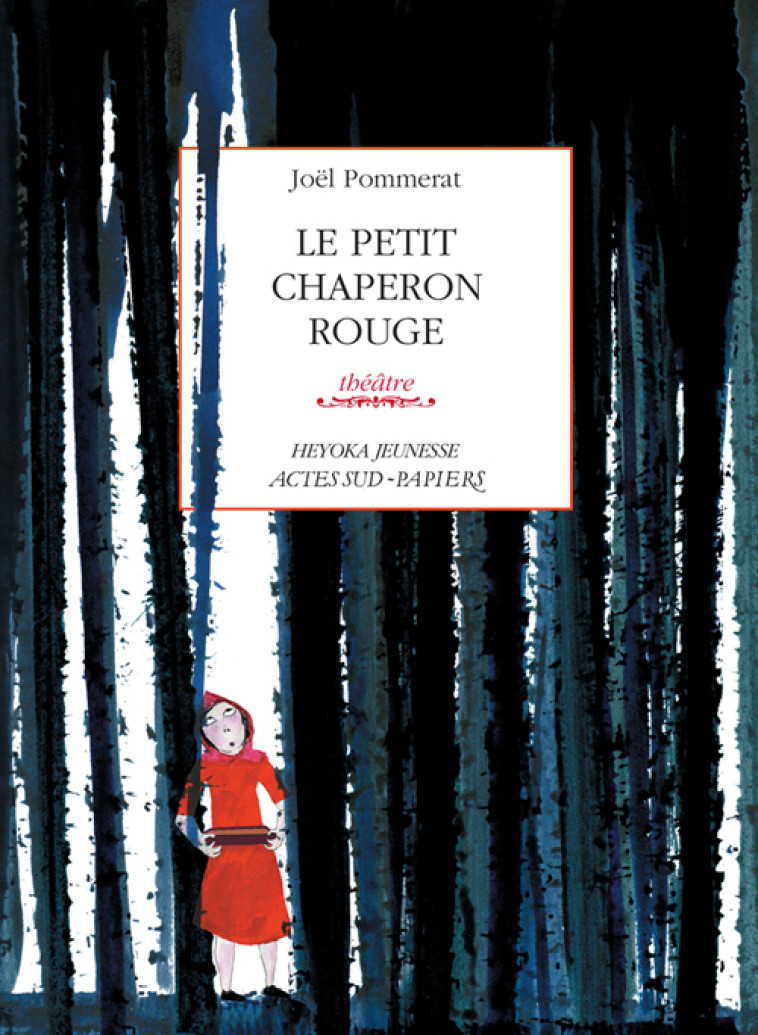 Le Petit Chaperon rouge - Joël Pommerat, Marjolaine Leray - ACTES SUD