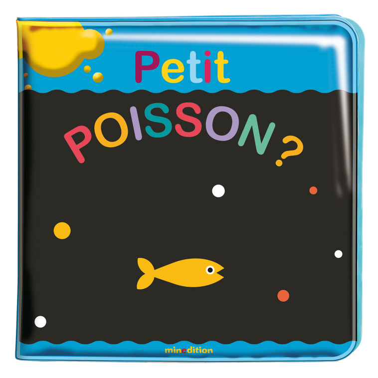 Mon livre de bain magique - Petit poisson ? - Agnese BARRUZI - MINEDITION