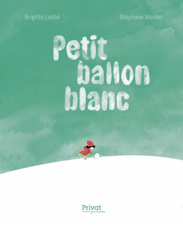 PETIT BALLON BLANC -  Labbe brigitte, Brigitte Labbé, Stéphane Nicolet - PRIVAT