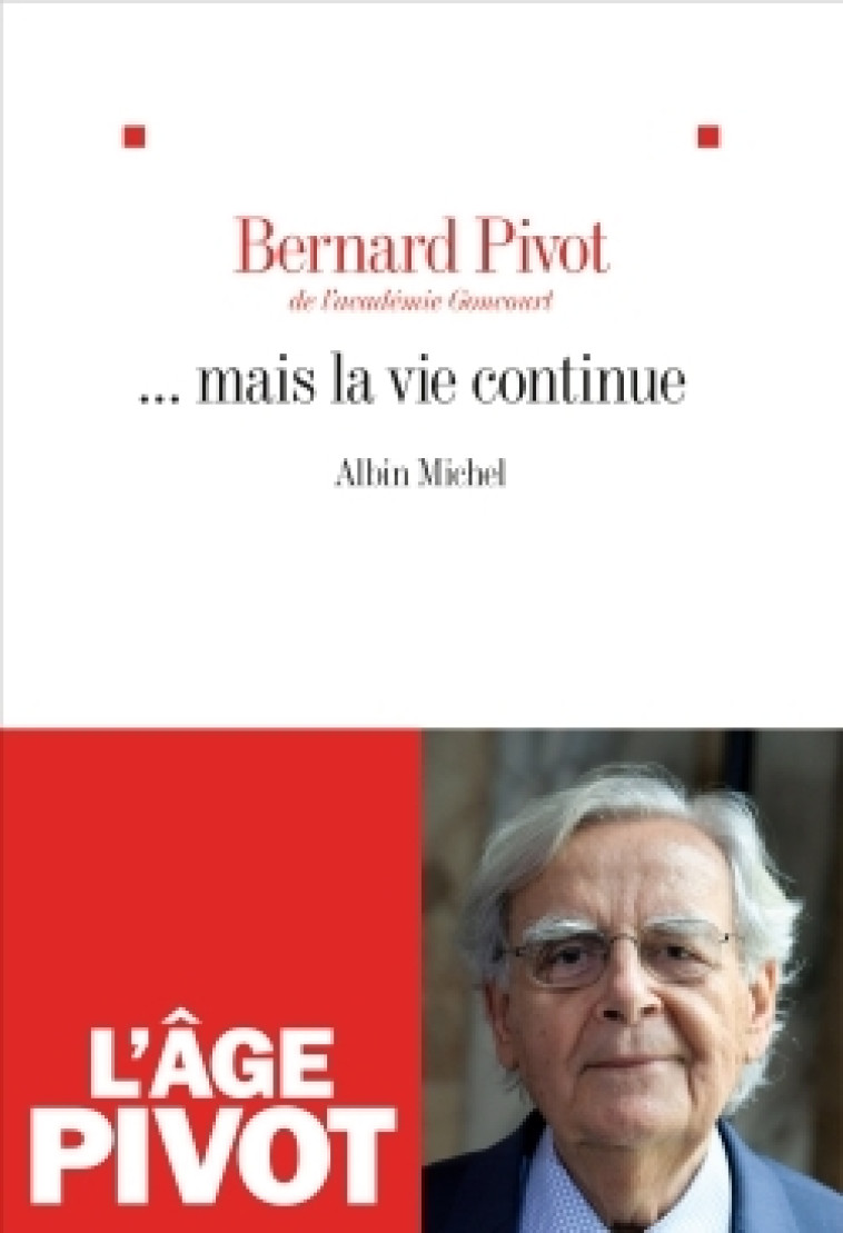 ... Mais la vie continue - Bernard Pivot - ALBIN MICHEL