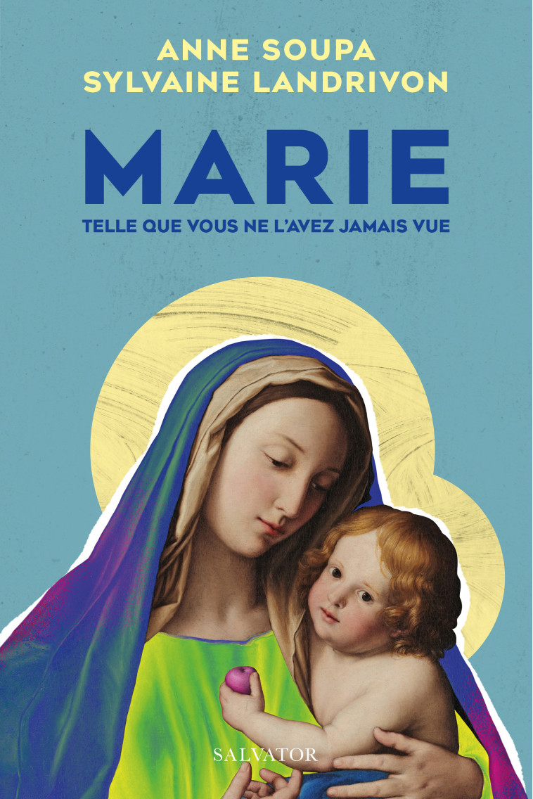 Marie telle que vous ne l’avez jamais vue - SOUPA ANNE - SALVATOR