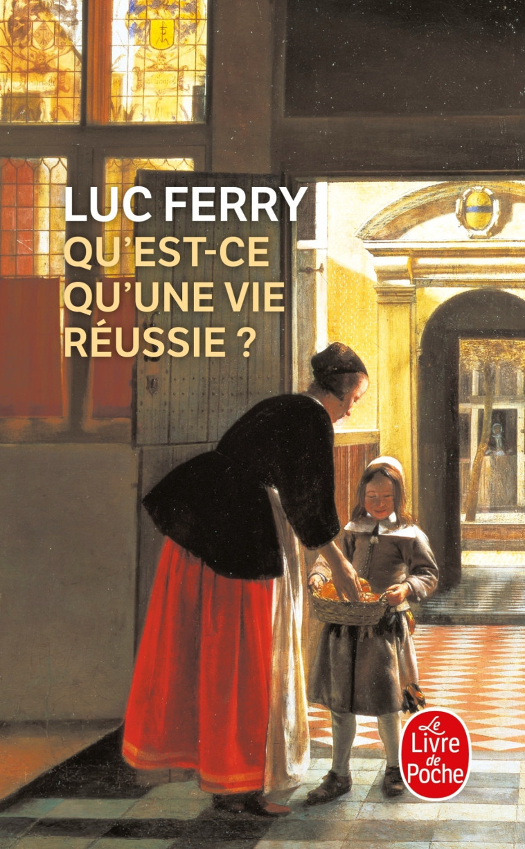 Qu'est-ce qu'une vie réussie ? - Luc Ferry - LGF