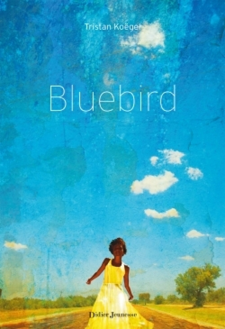 Bluebird - Tristan Koëgel - DIDIER JEUNESSE