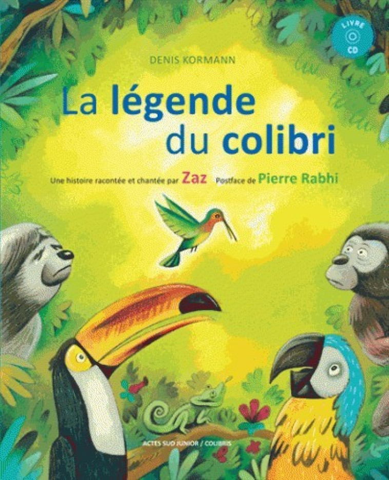 LA LEGENDE DU COLIBRI + CD -  KORMANN DENIS/ ZAZ/COLIBRIS / ZAZ - ACTES SUD