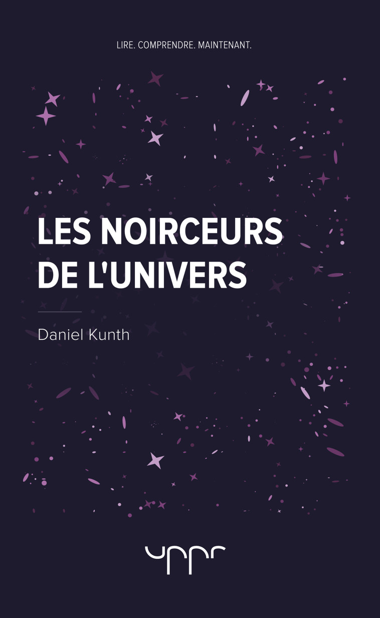 Les noirceurs de l'univers - Daniel Kunth - UPPR