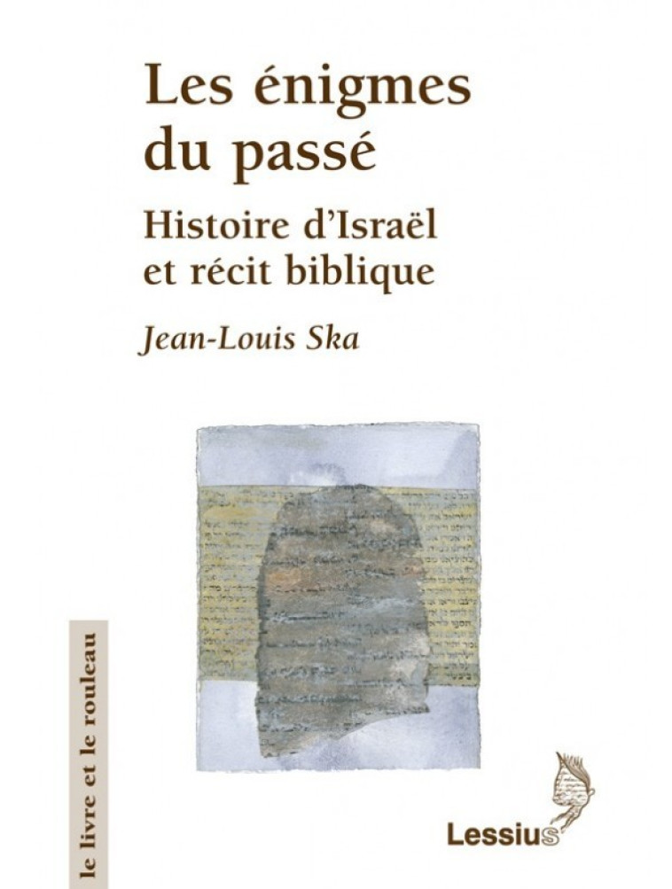 Les énigmes du passé - Histoire d'Israël et récit biblique -  Ska Jean-Louis / Pede Di,  Di Pede Elena - LESSIUS