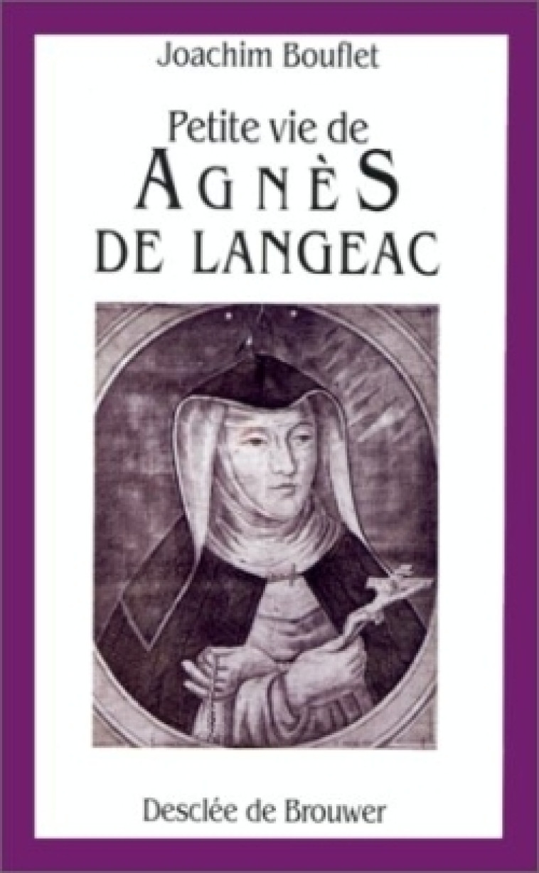 Petite vie d'Agnès de Langeac - Joachim Bouflet - DDB