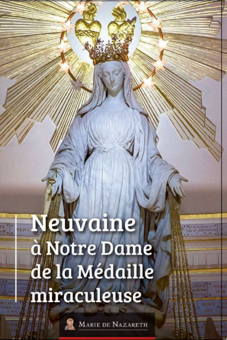 Neuvaine à Notre Dame de la Médaille miraculeuse -  Association Marie de Nazareth - MDN PRODUCTIONS