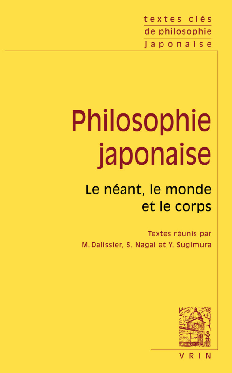 Textes clés de philosophie japonaise - Michel Dalissier, Nagai Shin, Sugimura Yasuhiko, Dogen Dogen, Toshihiko, Izutsu, Motoori Norinaga, Nakae Chômin, Nishi Amane, Nishida Kitaro, Ogyû Sorai, Ômori Shôzô, Tanabe Hajime, Tosaka Jun - VRIN