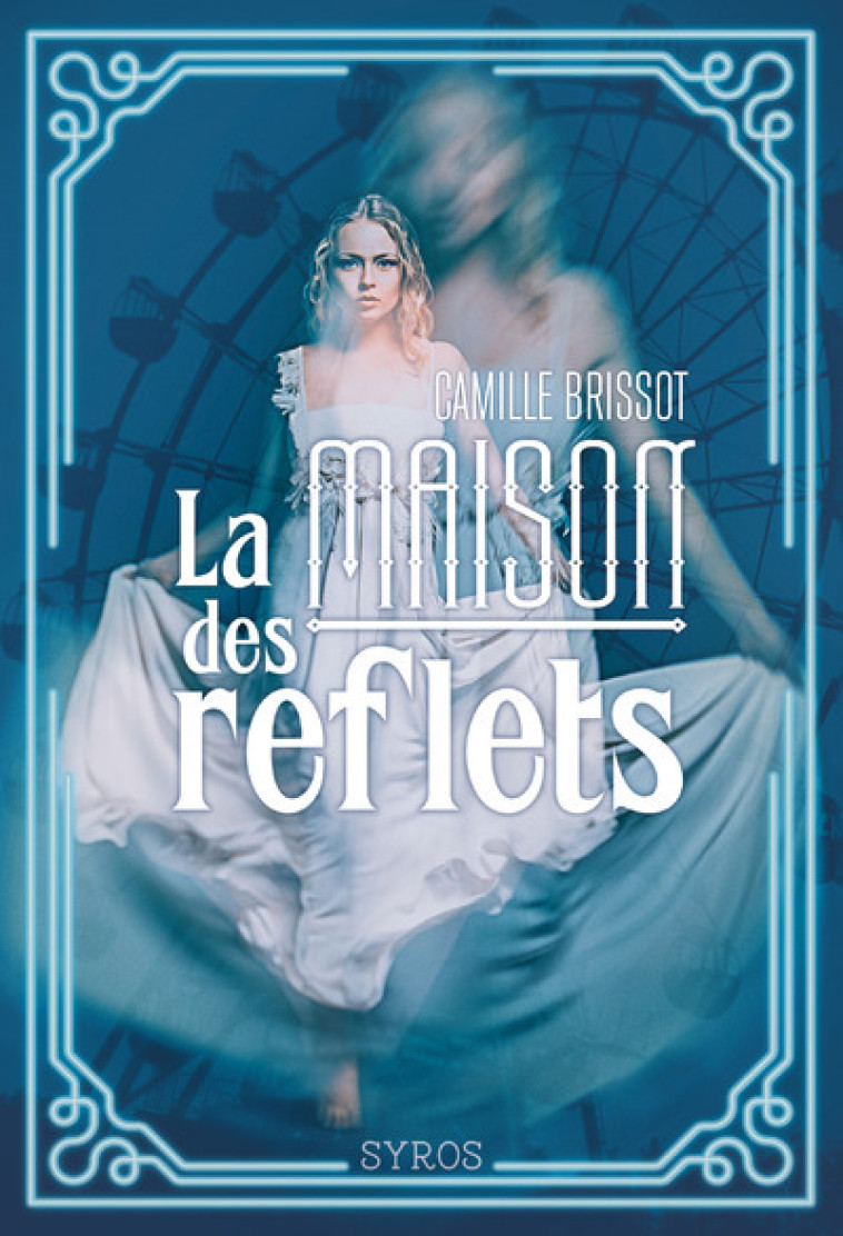 La Maison des reflets - Camille Brissot - SYROS JEUNESSE