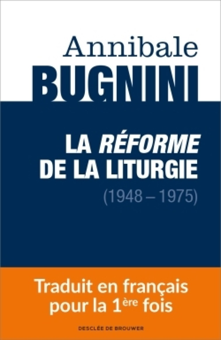 La réforme de la liturgie (1948-1975) - Annibale Bugnini, Pascale-Dominique Nau, Philippe Lacvivier - DDB