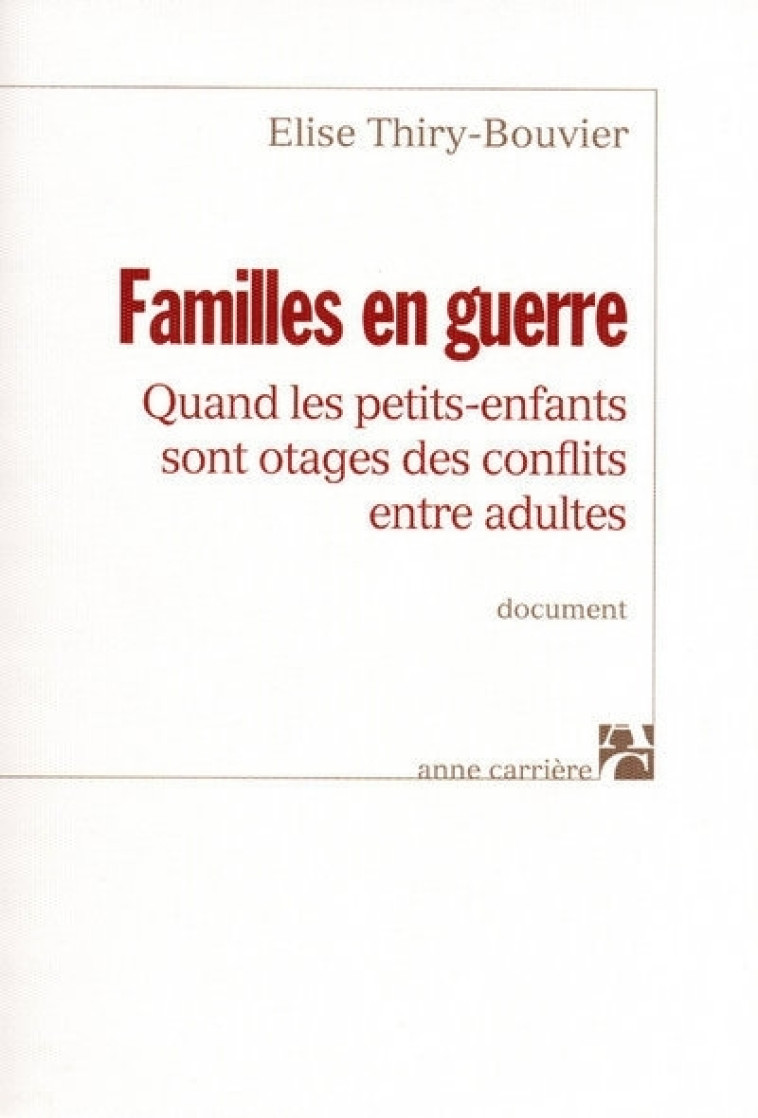 Familles en guerre - Elise Thiry-Bouvier - ANNE CARRIERE