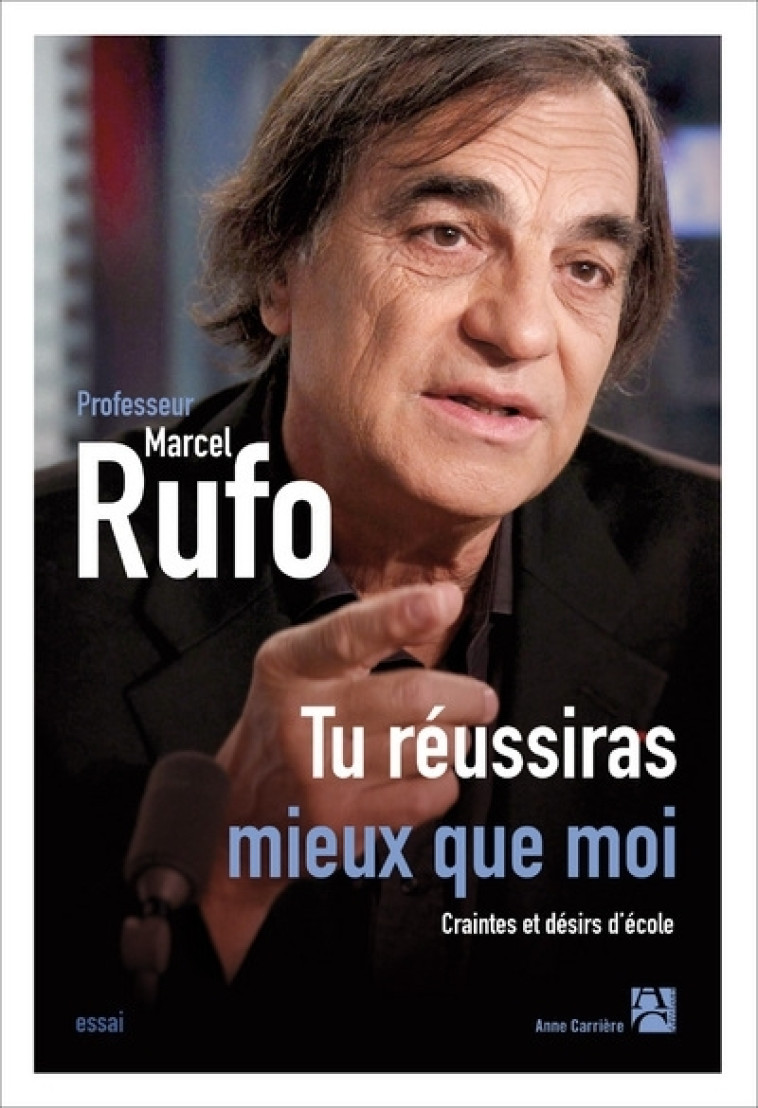 Tu réussiras mieux que moi - Marcel Rufo - ANNE CARRIERE