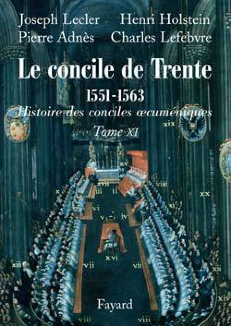 Le concile de Trente (1551-1563) - Joseph Lecler, Henri Holstein, Pierre Adnès, Charles Lefebvre - FAYARD