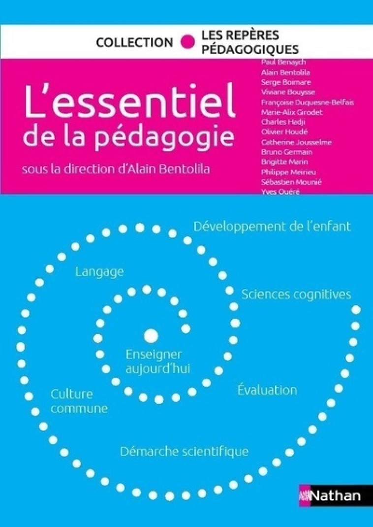 L'essentiel de la pédagogie - Paul Benaych, Alain Bentolila, Serge Bolmare, Vivianne Bouysse, Françoise Duquesne-Belfais, Bruno Germain, Marie-Alix Girodet, Charles Hadji, Olivier Houdé, Catherine Jousselme, Brigitte Marin, Philippe Meirieu, Sébastien Mou