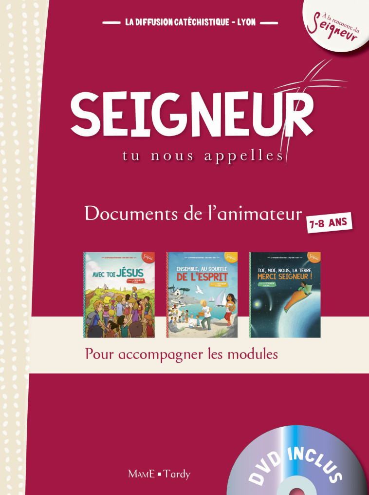 7-8 ans - Document animateur rouge +DVD - Modules 1 à 3 - La Diffusion Catéchistique-Lyon La Diffusion Catéchistique-Lyon - MAME