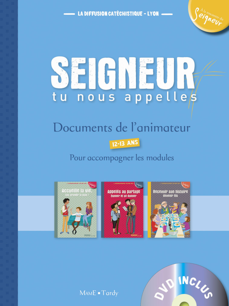 12-13 ans - Documents de l'animateur bleu (+ DVD) - Modules 5 à 7 - La Diffusion Catéchistique-Lyon La Diffusion Catéchistique-Lyon - MAME