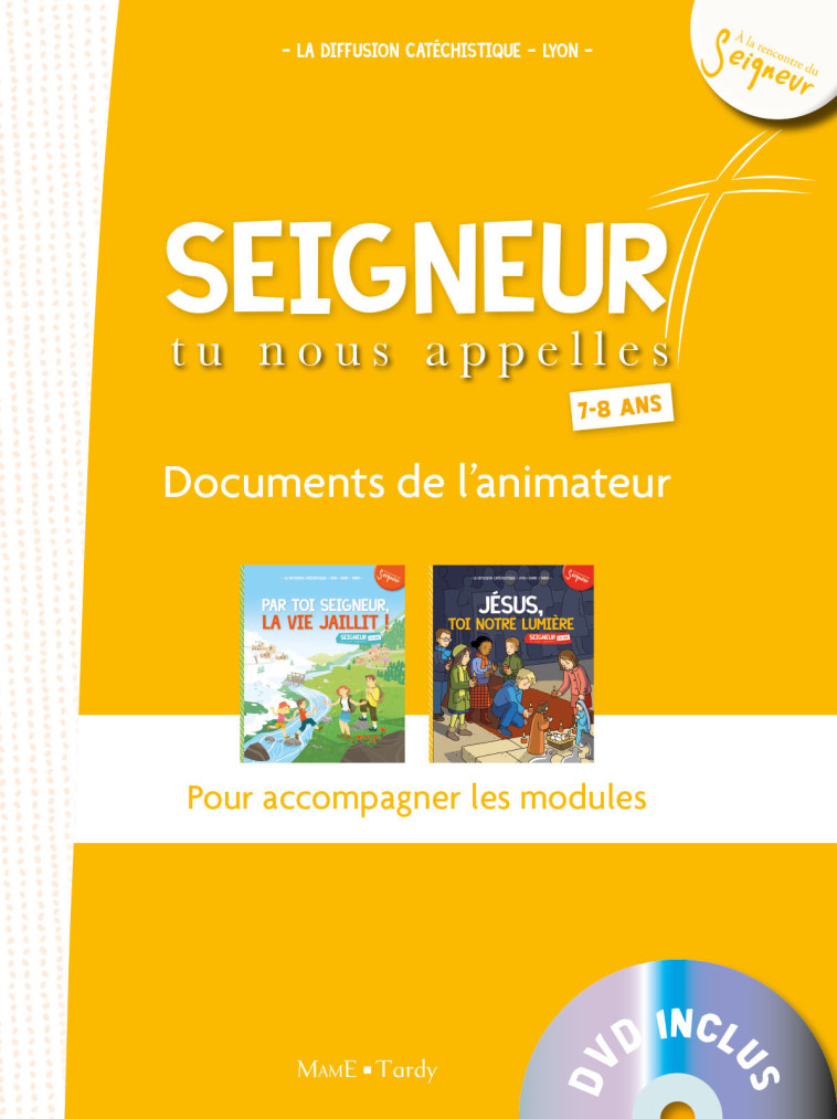 7-8 ans - Document animateur blanc + DVD - Modules 4 et 5 - La Diffusion Catéchistique-Lyon La Diffusion Catéchistique-Lyon - MAME