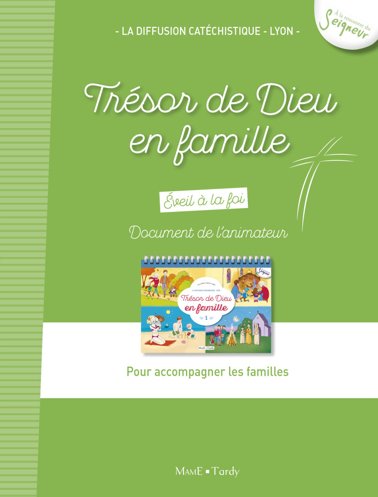 Trésor de Dieu en famille - document de l'accompagnateur des familles - La Diffusion Catéchistique-Lyon La Diffusion Catéchistique-Lyon - MAME