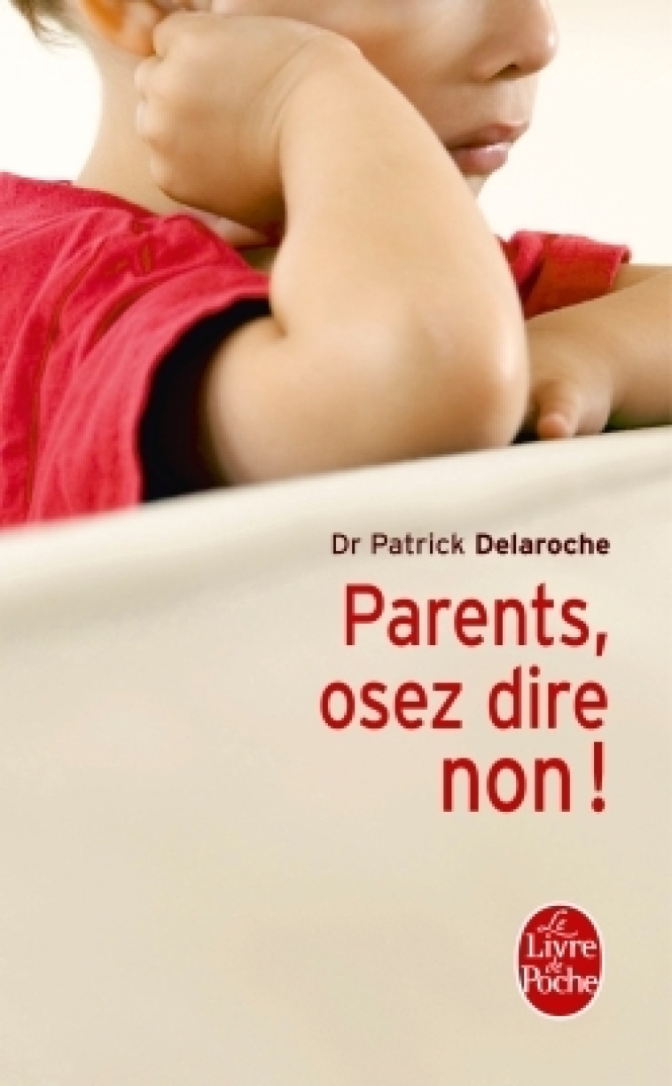 Parents, osez dire non ! - Patrick Delaroche - LGF