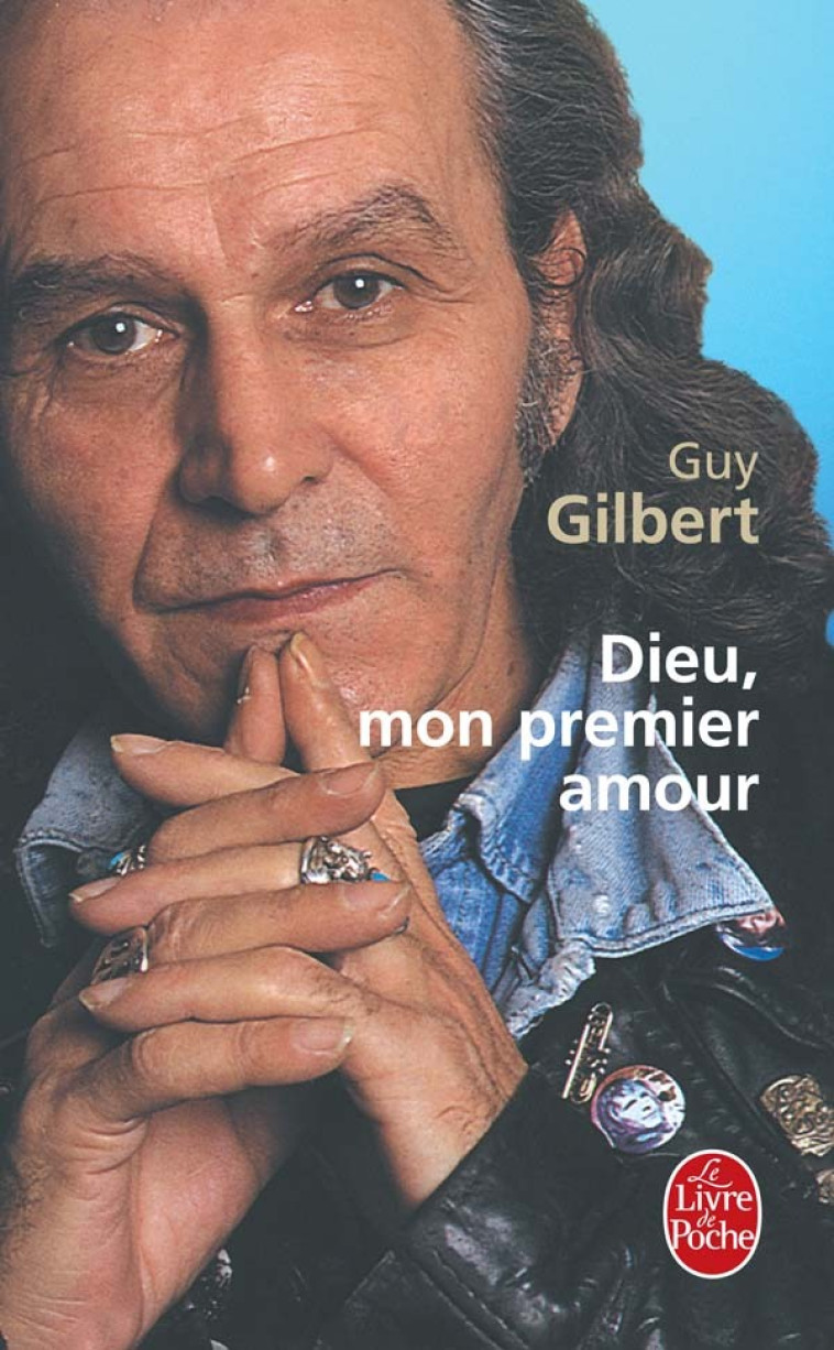 Dieu mon premier amour - Guy Gilbert - LGF