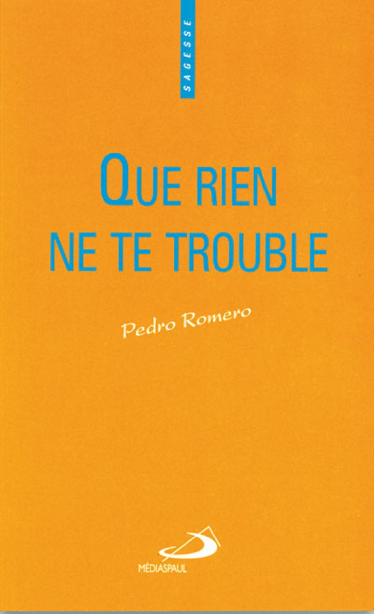 QUE RIEN NE TE TROUBLE - P ROMERO - MEDIASPAUL