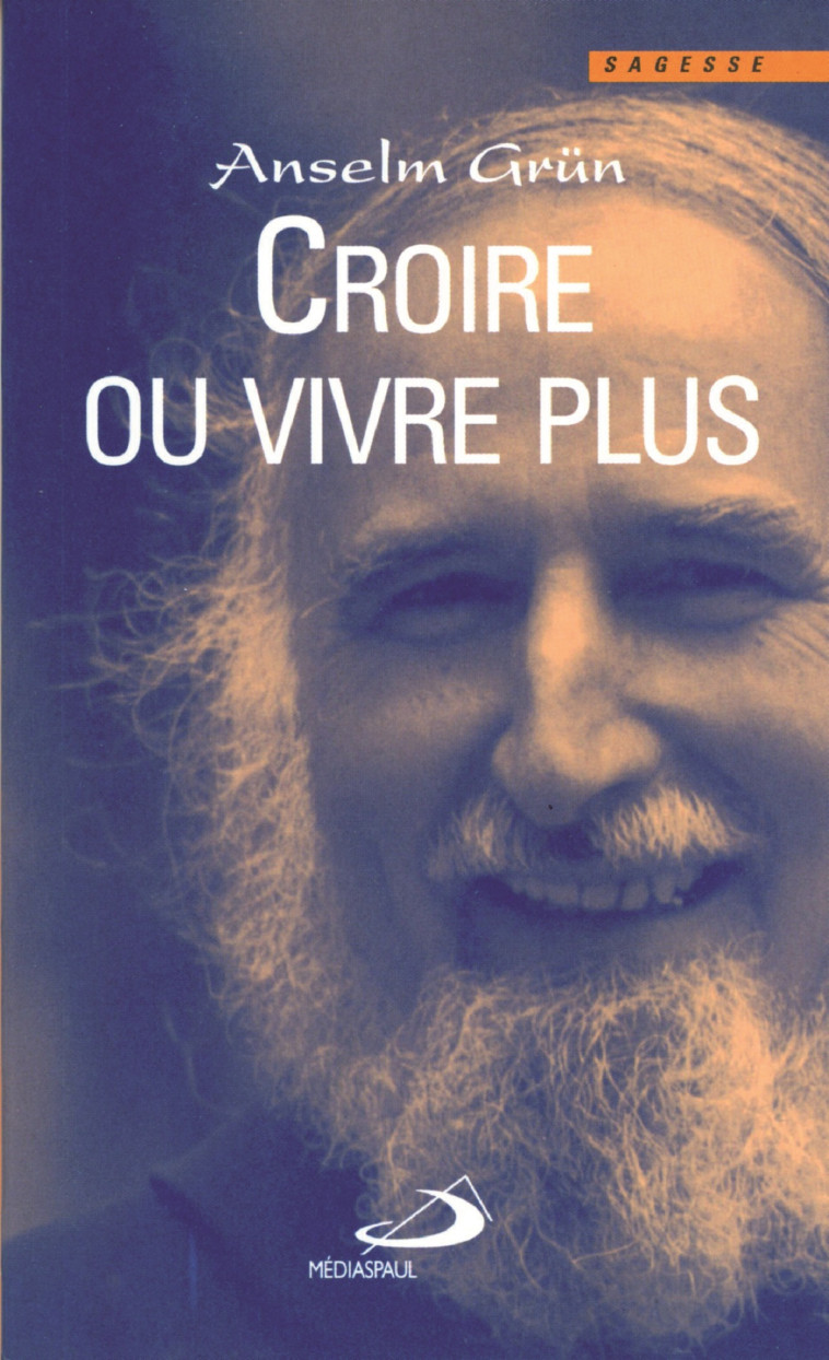 CROIRE OU VIVRE PLUS - Anselm Grün - MEDIASPAUL