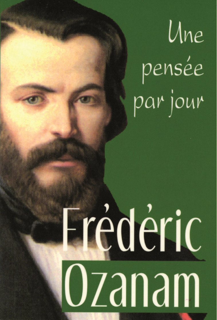 FREDERIC OZANAM: UNE PENSEE PAR JOUR - F OZANAM - MEDIASPAUL